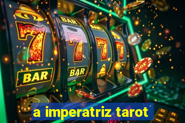 a imperatriz tarot